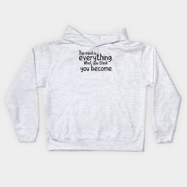 The mind is everything what you become Kids Hoodie by hsf